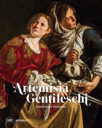 Artemisia Gentileschi. Coraggio e passione. Ediz. illustrata - Costantino D'Orazio - Libro Skira 2023, Arte moderna | Libraccio.it