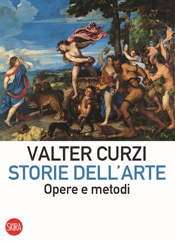 Storie dell'arte. Opere e metodi - Valter Curzi - Libro Skira 2024, Saggi Skira | Libraccio.it