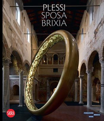 Plessi sposa Brixia. Ediz. italiana e inglese  - Libro Skira 2023, Cataloghi arte contemporanea | Libraccio.it