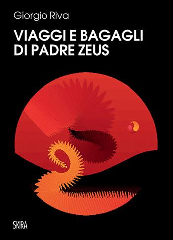 Viaggi e bagagli di padre Zeus - Giorgio Riva - Libro Skira 2025, Saggi Skira | Libraccio.it