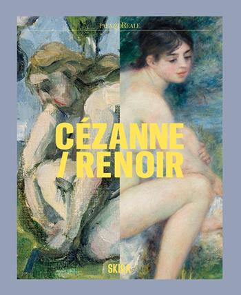Cezanne/Renoir. Capolavori dal Musée de l'Orangerie e dal Musée d'Orsay. Ediz. a colori  - Libro Skira 2024, Cataloghi arte contemporanea | Libraccio.it