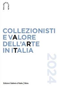 Collezionisti e valore dell'arte in Italia 2024  - Libro Skira 2024 | Libraccio.it