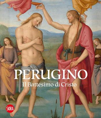 Perugino. Il battesimo di Cristo. Ediz. illustrata - Marco Pierini - Libro Skira 2023, Arte antica | Libraccio.it