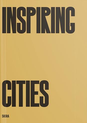 Inspiring cities  - Libro Skira 2024, Architettura. Varie | Libraccio.it