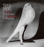 Il vetro di Murano e la Biennale di Venezia. 1912-1930