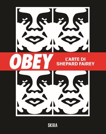 Obey. L'arte di Shepard Fairey. Ediz. illustrata - Giuseppe Pizzuto, Shepard Fairey - Libro Skira 2024, Cataloghi arte contemporanea | Libraccio.it