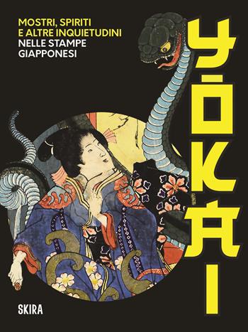 Yokai. Mostri, spiriti e altre inquietudini nelle stampe giapponesi  - Libro Skira 2024, Arte moderna. Cataloghi | Libraccio.it