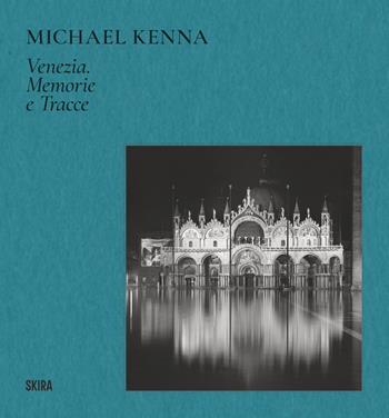 Michael Kenna Venezia. Memorie e tracce. Ediz. illustrata  - Libro Skira 2024, Fotografia | Libraccio.it