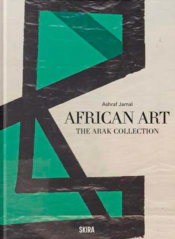 African art. The arak collection. Ediz. illustrata - Jamal Ashraf - Libro Skira 2025, Arte contemporanea | Libraccio.it
