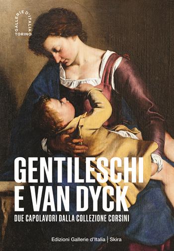 Gentileschi e Van Dyck. Due capolavori dalla Collezione Corsini. Ediz. illustrata  - Libro Skira 2024, Arte antica | Libraccio.it