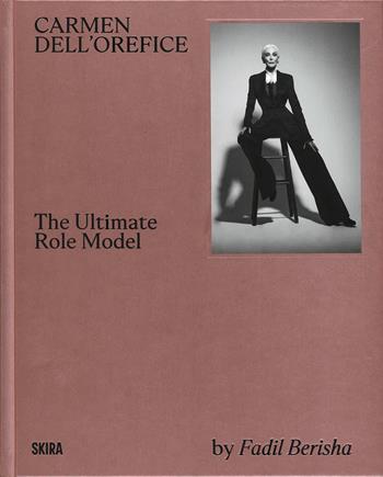 Carmen Dell'Orefice. The ultimate Role Model. Ediz. illustrata - Fadil Berisha - Libro Skira 2025, Fotografia | Libraccio.it