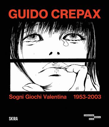 Guido Crepax. Sogni Giochi Valentina 1953-2003. Ediz. illustrata  - Libro Skira 2025, Cataloghi arte contemporanea | Libraccio.it