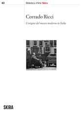 Corrado Ricci. L'origine del museo moderno in Italia