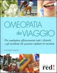 Omeopatia da viaggio - Ruggero Dujany - Libro Red Edizioni 2009, Terapie naturali | Libraccio.it
