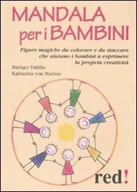 Mandala per bambini. Figure magiche da colorare che aiutano i bambini a esprimere se stessi e la propria creatività  - Libro Red Edizioni 2009, Piccoli grandi manuali | Libraccio.it
