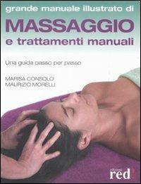 Massaggio e trattamenti manuali. Una guida passo per passo - Marisa Consolo, Maurizio Morelli - Libro Red Edizioni 2009, Grandi manuali | Libraccio.it