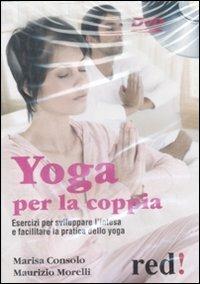 Yoga per la coppia. DVD - Marisa Consolo, Maurizio Morelli - Libro Red Edizioni 2009, DVD | Libraccio.it
