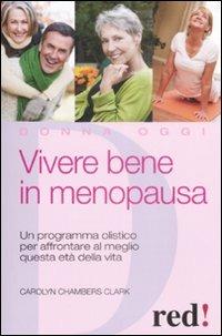 Viver bene in menopausa - Carolyn Chambers Clark - Libro Red Edizioni 2009, Donna oggi | Libraccio.it