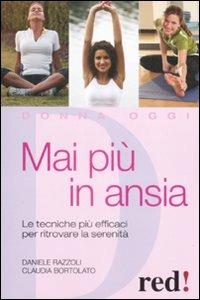 Mai più in ansia - Daniele Razzoli, Claudia Bortolato - Libro Red Edizioni 2009, Donna oggi | Libraccio.it