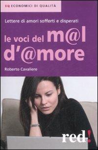 Le voci del mal d'amore - Roberto Cavaliere - Libro Red Edizioni 2009, Economici di qualità | Libraccio.it