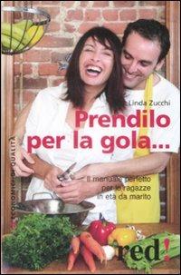 Prendilo per la gola... - Linda Zucchi - Libro Red Edizioni 2009, Economici di qualità | Libraccio.it