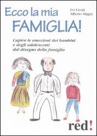 Ecco la mia famiglia! - Evi Crotti, Alberto Magni - Libro Red Edizioni 2009, Piccoli e grandi | Libraccio.it