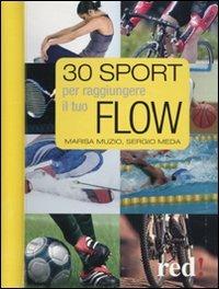 Trenta sport per raggiungere il tuo flow - Marisa Muzio, Sergio Meda - Libro Red Edizioni 2009, Strenne | Libraccio.it
