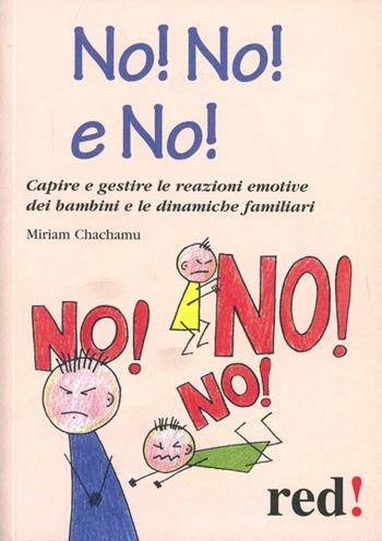 No! No! No! Come convivere con un figlio «faticoso» - Miriam Chachamu - Libro Red Edizioni 2009, Piccoli grandi manuali | Libraccio.it
