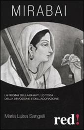 Mirabai. La regina della Bhakti, lo yoga della devozione e dell'adorazione