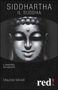Siddharta. Il Buddha - Maurizio Morelli - Libro Red Edizioni 2009, Economici di qualità | Libraccio.it
