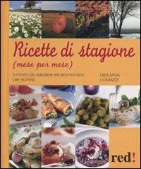 Ricette di stagione. Mese per mese - Giuliana Lomazzi - Libro Red Edizioni 2009 | Libraccio.it