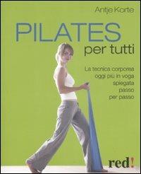 Pilates per tutti - Antje Korte - Libro Red Edizioni 2009, Discipline | Libraccio.it