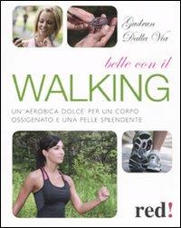 Belle con il walking - Gudrun Dalla Via - Libro Red Edizioni 2012, Bella e in forma | Libraccio.it
