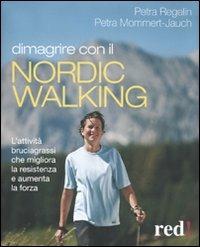 Dimagrire con il nortic walking - Petra Regelin, Petra Mommert-Jauch - Libro Red Edizioni 2009, Discipline | Libraccio.it