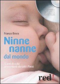 Ninne nanne dal mondo. «Canti di culla» provenienti da tutti i paesi. Con CD Audio - Franco Brera - Libro Red Edizioni 2009, Musica | Libraccio.it