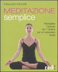 Meditazione semplice - Maurizio Morelli - Libro Red Edizioni 2010, Discipline | Libraccio.it