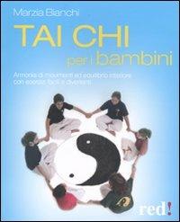 Tai Chi per bambini - Marzia Bianchi - Libro Red Edizioni 2010, Discipline | Libraccio.it