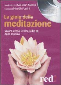 La gioia della meditazione. Audiolibro. CD Audio - Nirodh Fortini, Maurizio Morelli - Libro Red Edizioni 2010, Musica | Libraccio.it