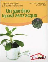 Un giardino (quasi) senz'acqua - Jean-Claude Lamontagne - Libro Red Edizioni 2010, Verde in casa | Libraccio.it