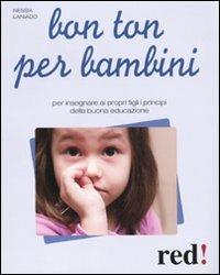 Bon ton per bambini - Nessia Laniado - Libro Red Edizioni 2012, Genitori e figli | Libraccio.it