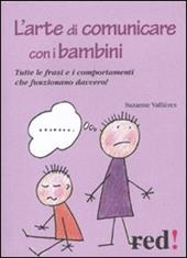 L' arte di comunicare con i bambini. Le frasi e i comportamenti che funzionano davvero