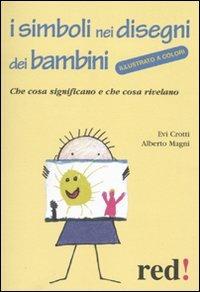 I simboli nei disegni dei bambini - Evi Crotti, Alberto Magni - Libro Red Edizioni 2012, Piccoli grandi manuali | Libraccio.it