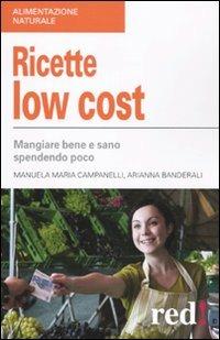 Ricette low cost. Mangiar bene e sano spendendo poco - Manuela M. Campanelli, Adriana Banderali - Libro Red Edizioni 2010, Alimentazione naturale | Libraccio.it