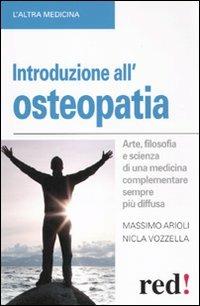 Introduzione all'osteopatia. Arte, filosofia e scienza di una medicina complementare sempre più diffusa - Massimo Arioli, Nicla Vozzella - Libro Red Edizioni 2010, L'altra medicina | Libraccio.it