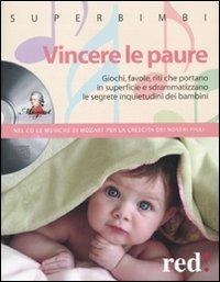 Vincere le paure. Giochi, favole, riti che portano in superficie e sdrammatizzano le segrete inquietudini dei bambini. Con CD Audio  - Libro Red Edizioni 2010, Superbimbi | Libraccio.it
