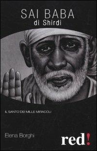 Sai Baba di Shirdi. Il santo dei mille miracoli - Elena Borghi - Libro Red Edizioni 2010, Economici di qualità | Libraccio.it