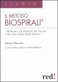 Il metodo Biospirali®. I principi e la pratica del Tai Chi e del Chi Kung delle spirali. Ediz. illustrata - Franco Mescola - Libro Red Edizioni 2010, Studio | Libraccio.it