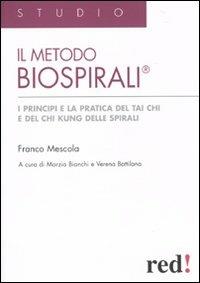 Il metodo Biospirali®. I principi e la pratica del Tai Chi e del Chi Kung delle spirali - Franco Mescola - Libro Red Edizioni 2010, Studio | Libraccio.it