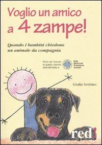 Voglio un amico a 4 zampe. Quando i bambini chiedono un animale da compagnia - Giulia Settimo - Libro Red Edizioni 2010, Piccoli grandi manuali | Libraccio.it