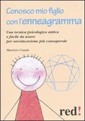 Conosco mio figlio con l'enneagramma. Una tecnica psicologica antica e facile da usare per un'educazione più consapevole